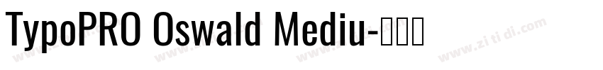 TypoPRO Oswald Mediu字体转换